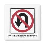 No U-Turn On Independent Thinking (Traffic Sign) Refrigerator Magnets