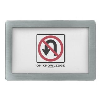 No U-Turn On Knowledge (No U-Turn Sign Humor) Rectangular Belt Buckle