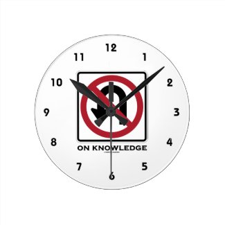 No U-Turn On Knowledge (No U-Turn Sign Humor) Round Clocks