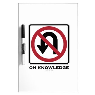 No U-Turn On Knowledge (No U-Turn Sign Humor) Dry-Erase Whiteboards