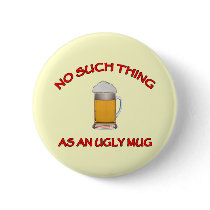 No Ugly Mug Pinback Button
