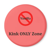 No Vanilla Kink Only Zone magnets by uniqueandkinky No Vanilla Kink Only Zone magnets
