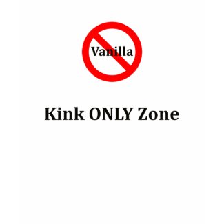No Vanilla Kink Only Zone T-shirt shirt