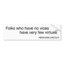 No Vices, Few Virtues Bumper Stickers