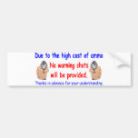 No Warning Shots Bumper Sticker