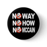 NO WAY, NO HOW, NO MCCAIN button