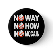 NO WAY, NO HOW, NO MCCAIN button