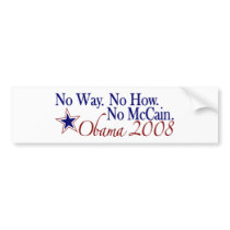 No Way No How No McCain (Obama 2008) bumper stickers by worldsfair No Way No How No McCain (Obama 2008) bumper stickers