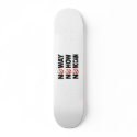 No way, No how, No McCain Skateboard