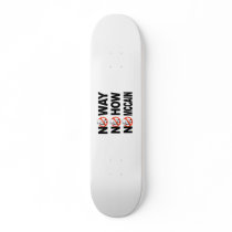 No way, No how, No McCain Skateboard by antimccain No way, No how, No McCain Skateboard