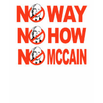 No way, No how, No McCain T-shirt by obamashirts No way, No how, No McCain T-shirt