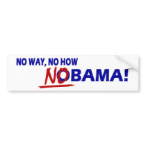 No Way No How NOBAMA bumper stickers by TheBigTees No Way No How NOBAMA bumper stickers