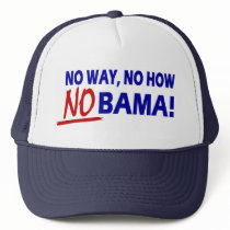 No Way No How Nobama !! Trucker Hat