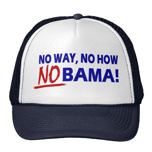 No Way No How Nobama !! Trucker Hat