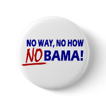No Way Now How Nobama !!! buttons by TheBigTees No Way Now How Nobama !!! buttons