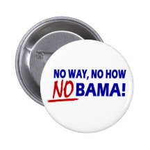 No Way Now How Nobama !!! Pinback Button