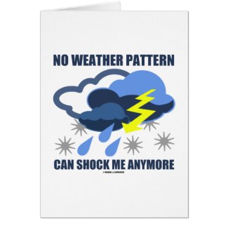 No Weather Pattern Can Shock Me Anymore Cards