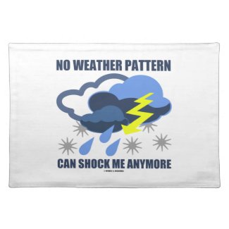 No Weather Pattern Can Shock Me Anymore Place Mats