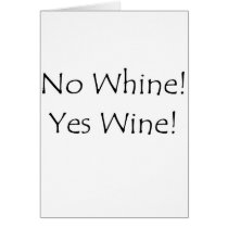 No Whine! Yes Wine! Greeting Card