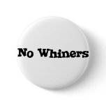 No Whiners Pinback Button