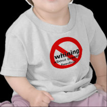 No whining about.. T-Shirt