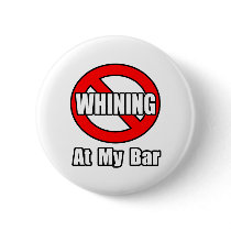 No Whining At My Bar Pins