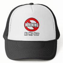 No Whining At My Bar Trucker Hat