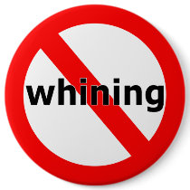 No Whining Button by webcarve No Whining Button
