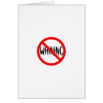 No Whining Greeting Card