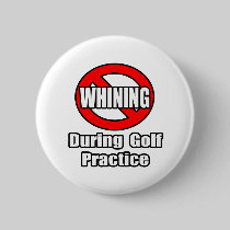 No Whining During Golf Practice Pin