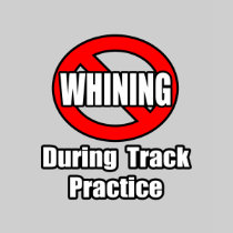 No Whining During Track Practice Tshirt