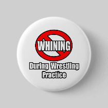 No Whining During Wrestling Practice Pin