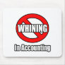 No Whining In Accounting Mousepads