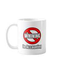 No Whining In Accounting Coffee Mugs