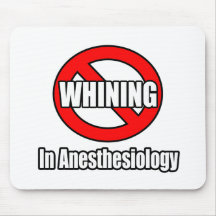 No Whining In Anesthesiology Mouse Pad