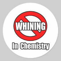 No Whining In Chemistry Sticker