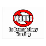 No Whining In Dermatology Nursing Post Card