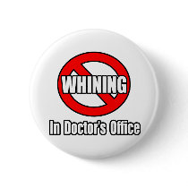 No Whining In Doctor's Office buttons