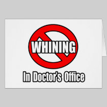 No Whining In Doctor's Office Card