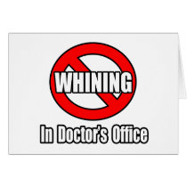 No Whining In Doctor's Office Card