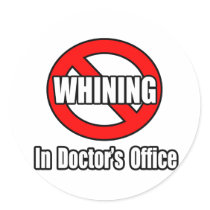 No Whining In Doctor's Office stickers