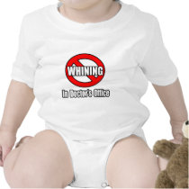 No Whining In Doctor's Office t-shirts