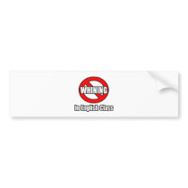 No Whining In English Class Bumper Stickers