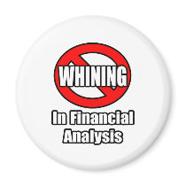 No Whining In Financial Analysis Refrigerator Magnets