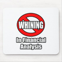 No Whining In Financial Analysis Mousepad