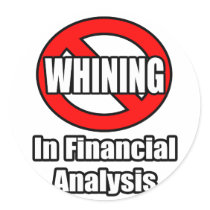 No Whining In Financial Analysis Stickers