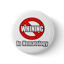 No Whining In Hematology Buttons