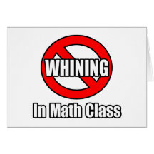 No Whining In Math Class Card