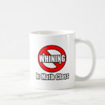 No Whining In Math Class Mugs