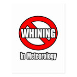 No Whining In Meteorology Postcards